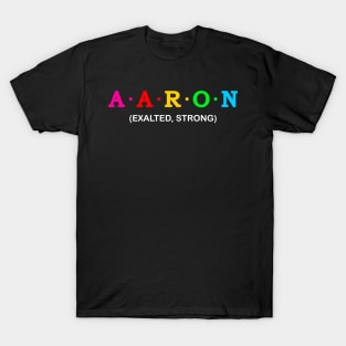 Aaron, Exalted and Strong T-Shirt